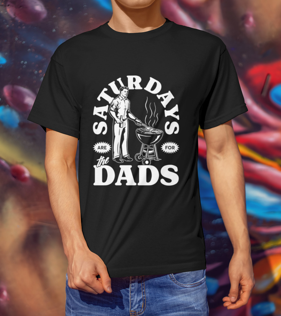 Saturdays Are For The Dads BBQ Grill Time T-Shirt