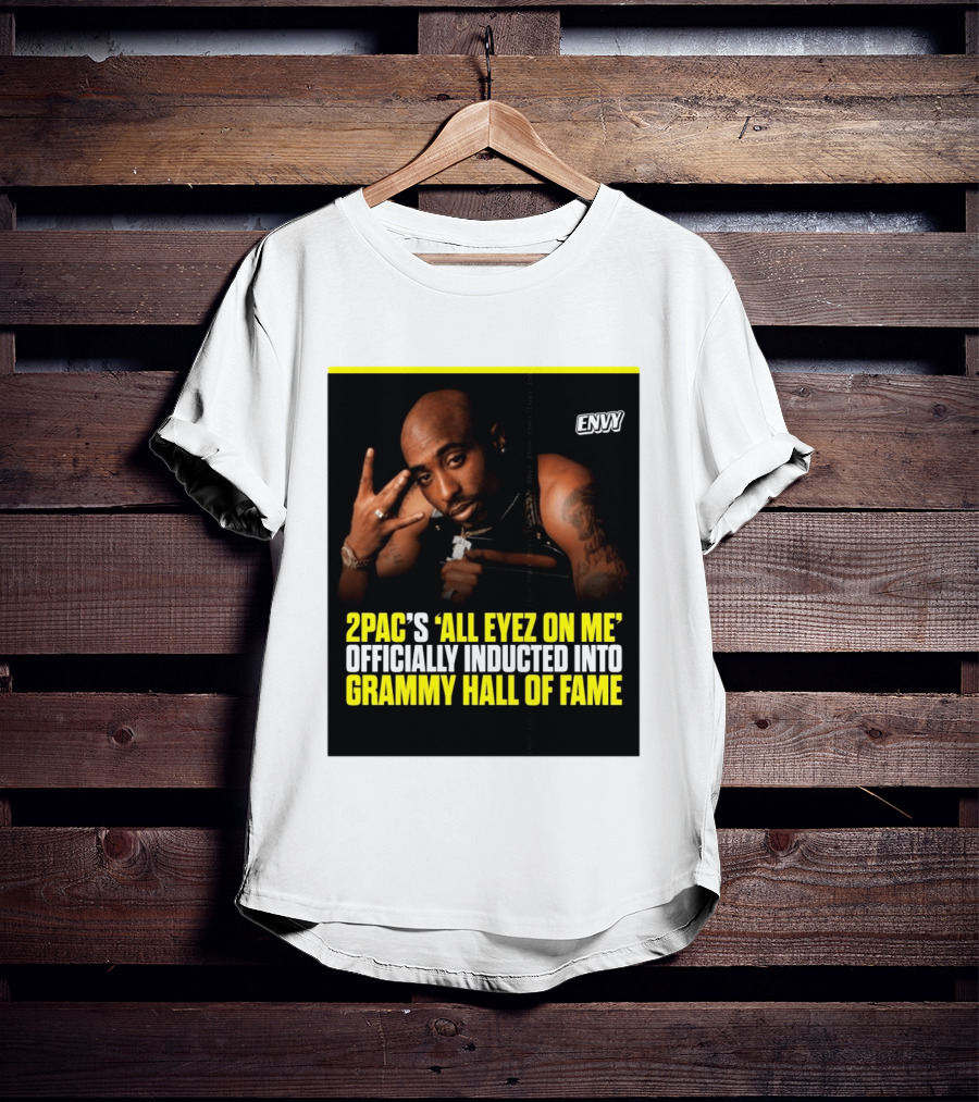 2Pac All Eyez On Me Grammy Hall Of Fame Induction Envy T-Shirt