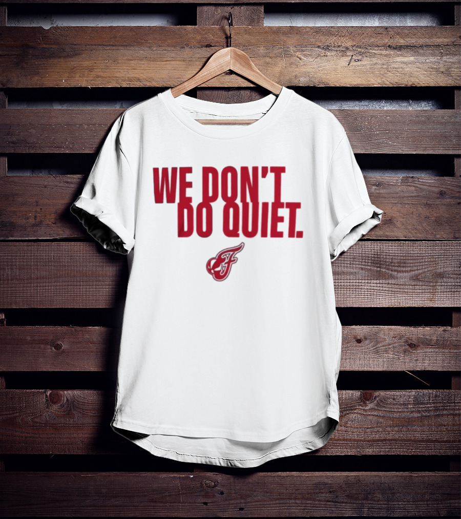 Indiana Fever We Don't Do Quiet Team Spirit T-Shirt