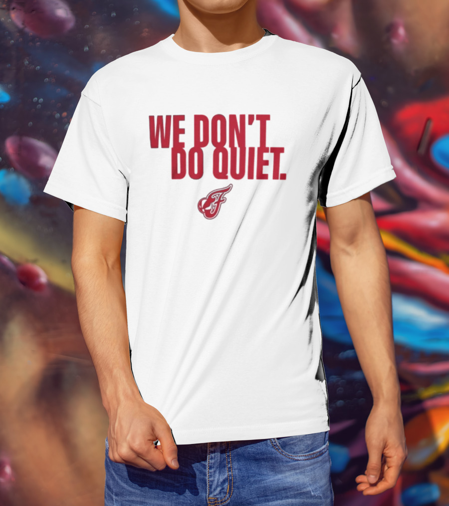 Indiana Fever We Don't Do Quiet Team Spirit T-Shirt