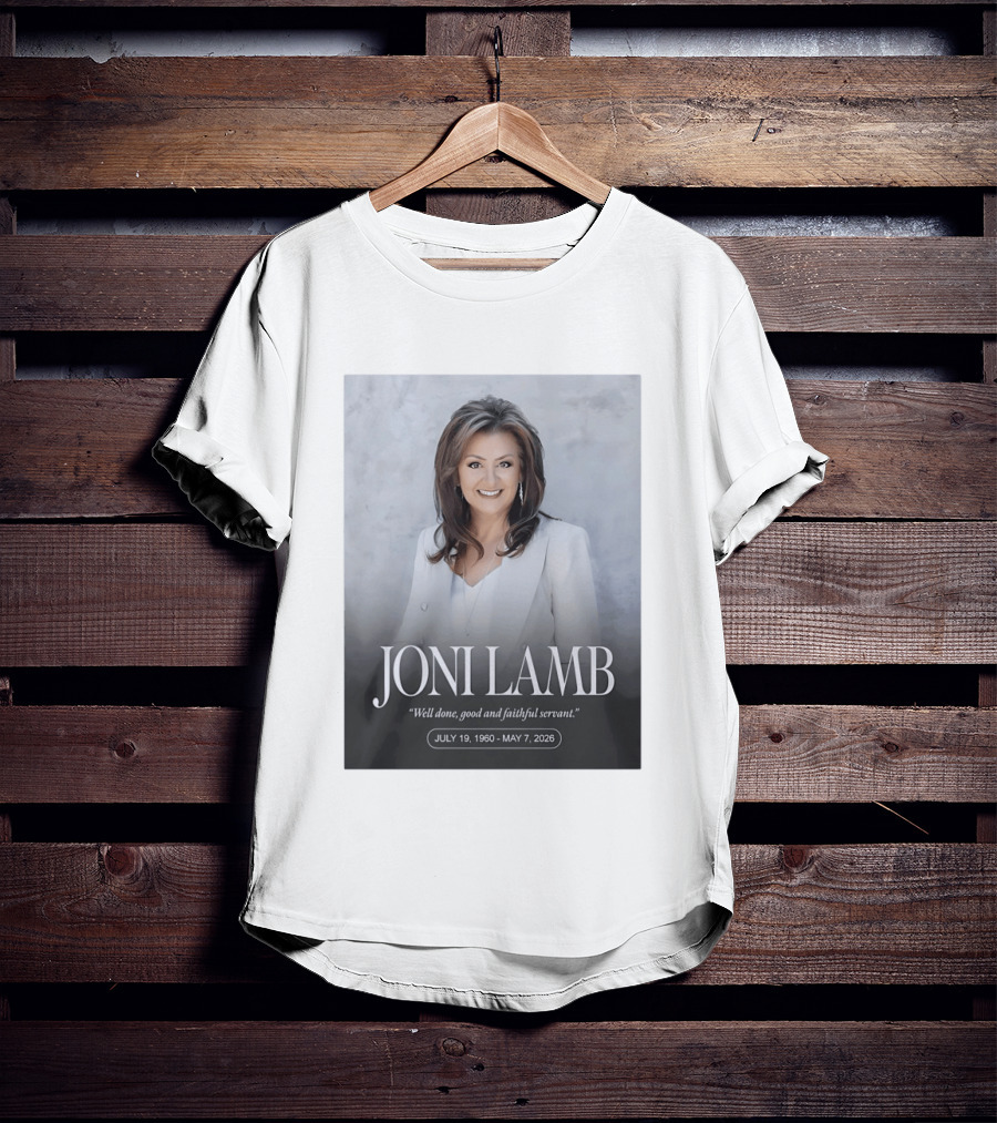 Joni Lamb July 19 1960 May 7 2026 Well Done Good And Faithful Servant T-Shirt