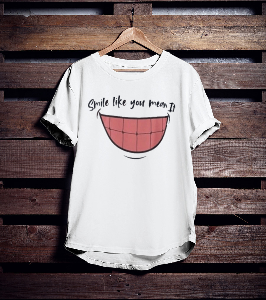 Smile Like You Mean It Typography And Cartoon Grin T-Shirt
