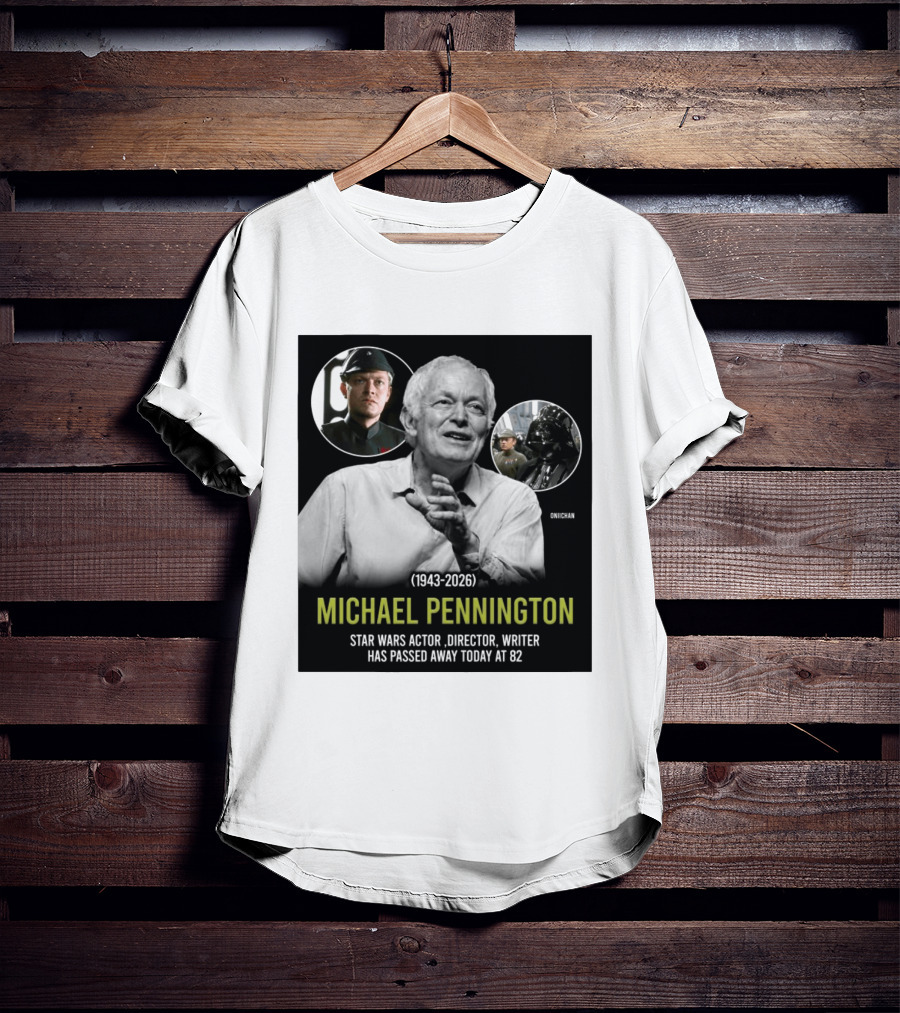 Michael Pennington 1943 2026 Star Wars Actor Director Writer Passing At 82 T-Shirt