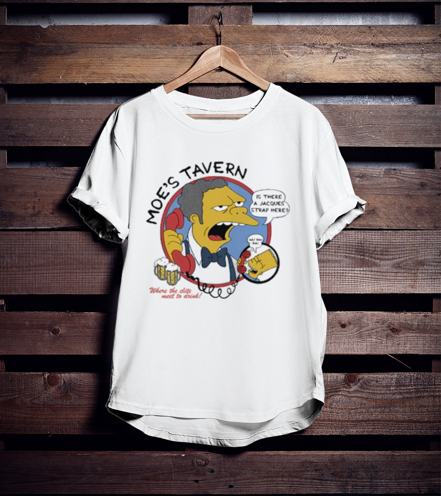 Moe's Tavern Is There A Jacques Strap Here Bart Prank Call T-Shirt