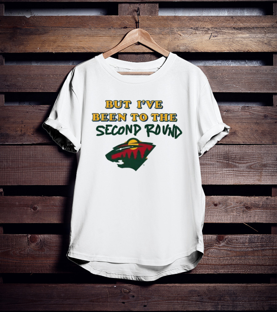 2026 I've Never Been To Heaven But I've Been To The Second Round T-Shirt