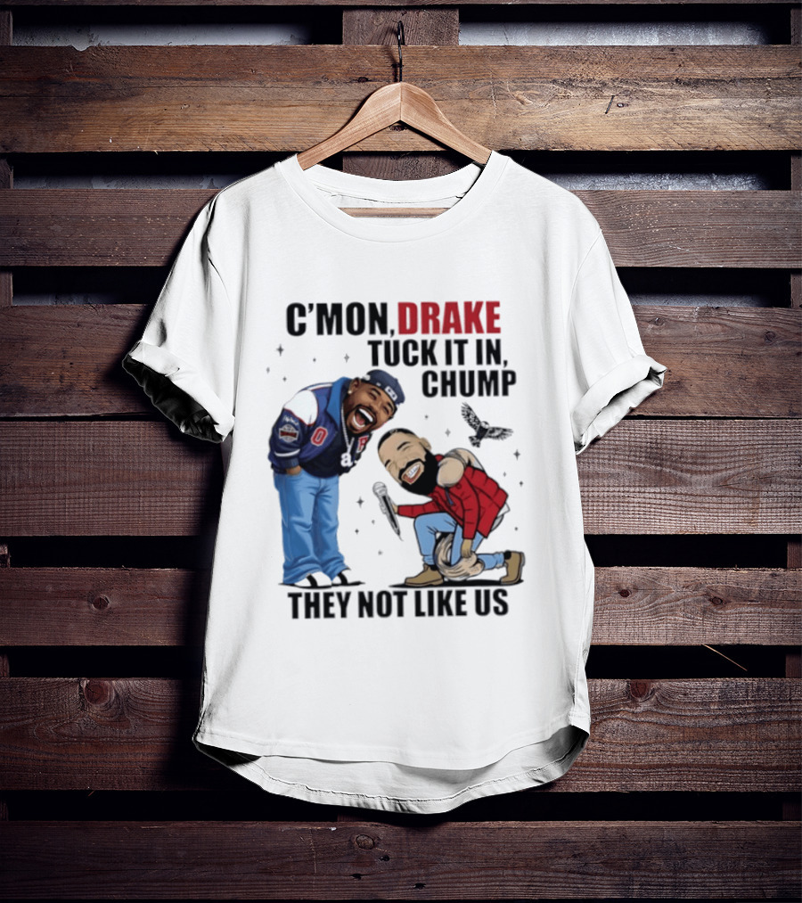 C'mon Drake Tuck It In Chump They Not Like Us Cartoon Rivalry Humor T-Shirt