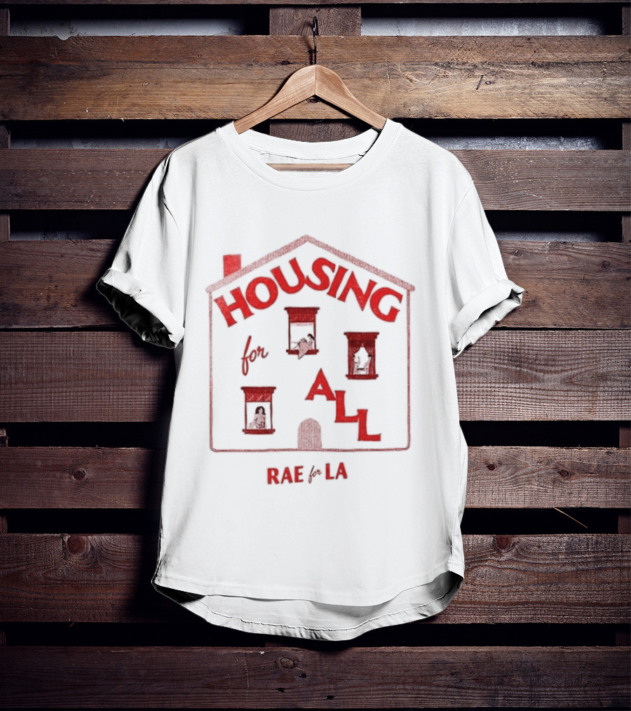 Rae For LA Housing For All Vote For Land Trusts Not Landlords T-Shirt