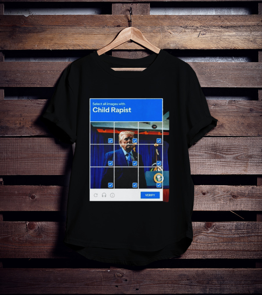 Select All Images With Child Rapist Verify T-Shirt