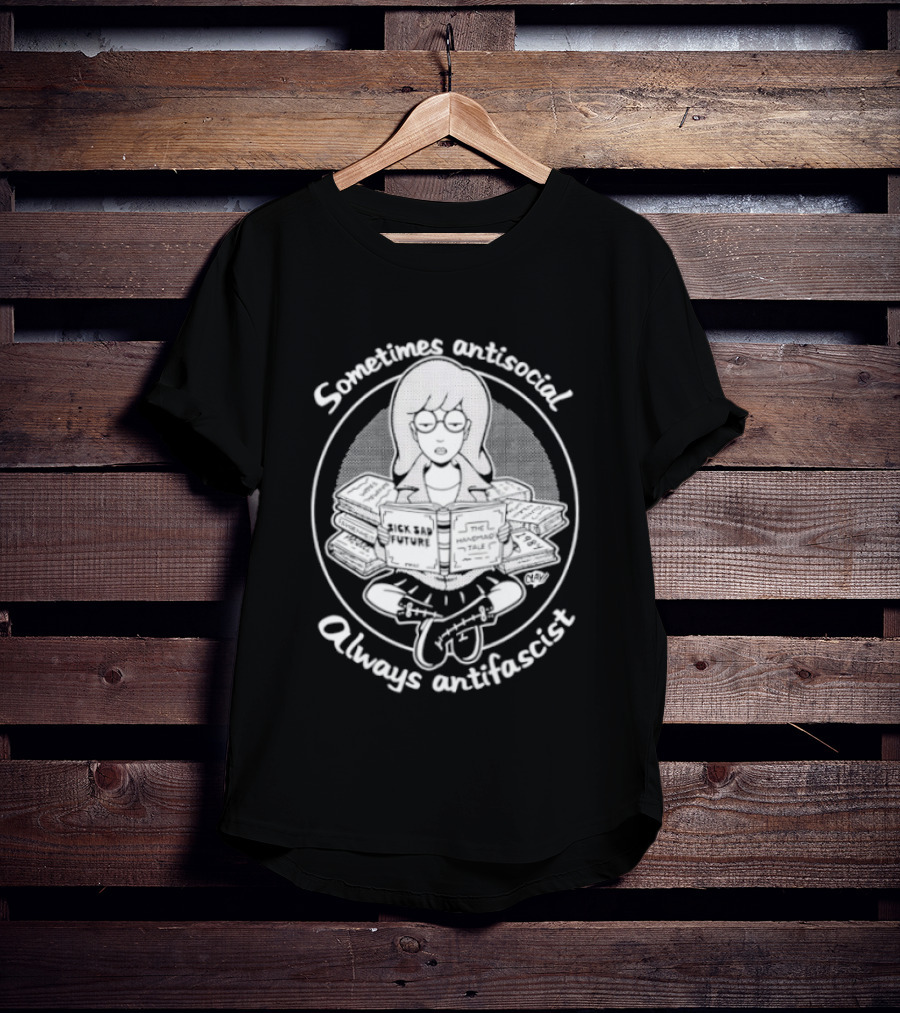 Daria Morgendorffer Sometimes Antisocial Always Antifascist T-Shirt