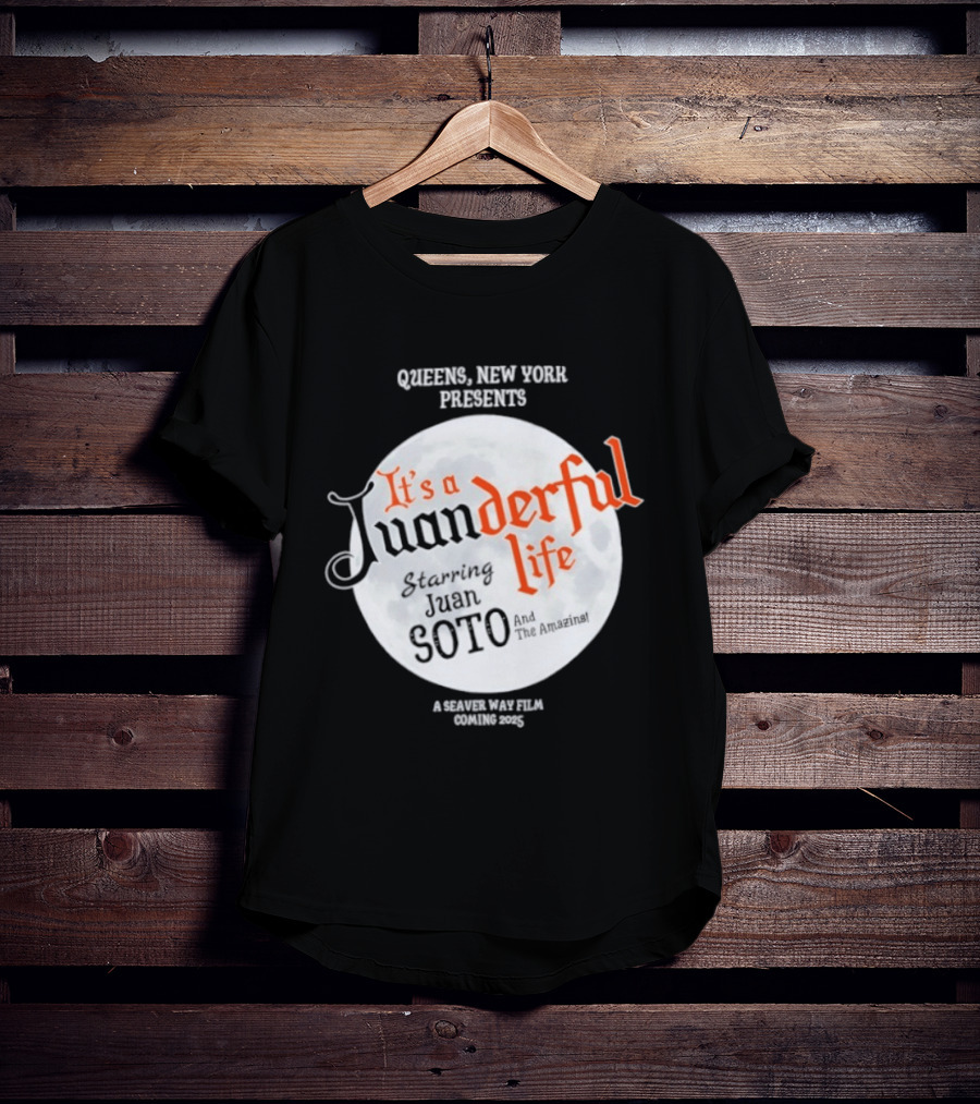 Queens New York Presents It's A Juanderful Life Starring Juan Soto A Savant Post Film Queens NYC T-Shirt