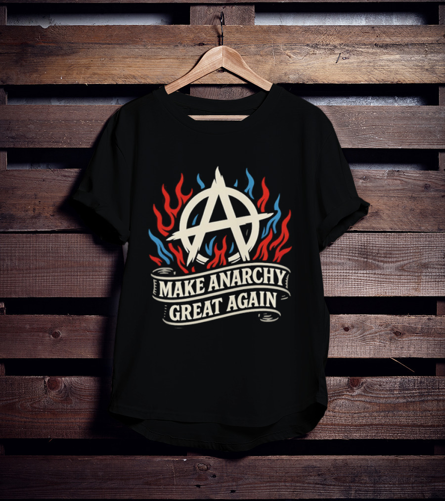 Make Anarchy Great Again A Symbol With Flames T-Shirt