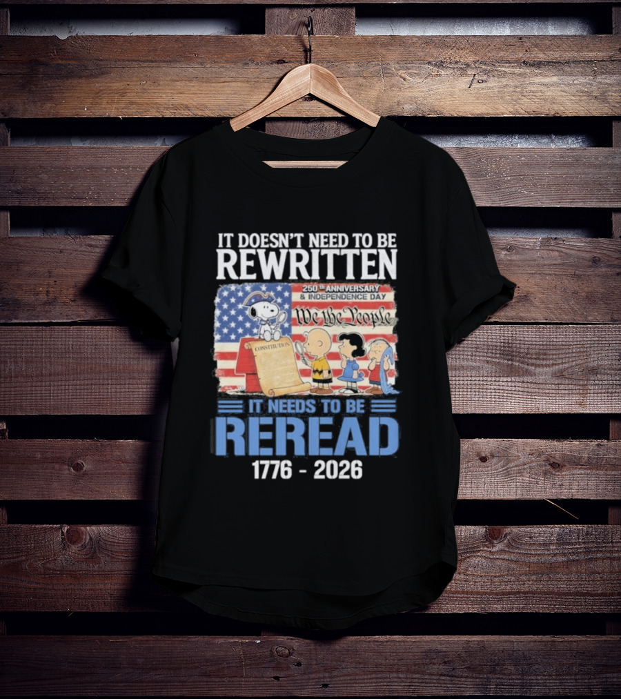 Peanuts 250th Anniversary 1776 2026 It Doesn't Need To Be Rewritten Reread T-Shirt