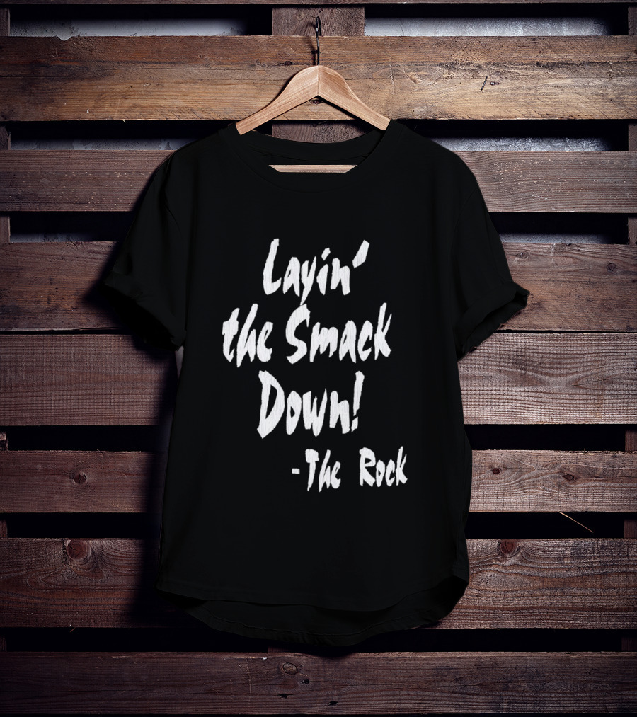Layin' The Smack Down The Rock T-Shirt