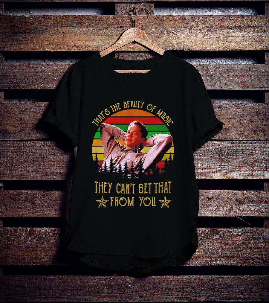 That's The Beauty Of Music They Can't Get That From You The Shawshank Redemption T-Shirt