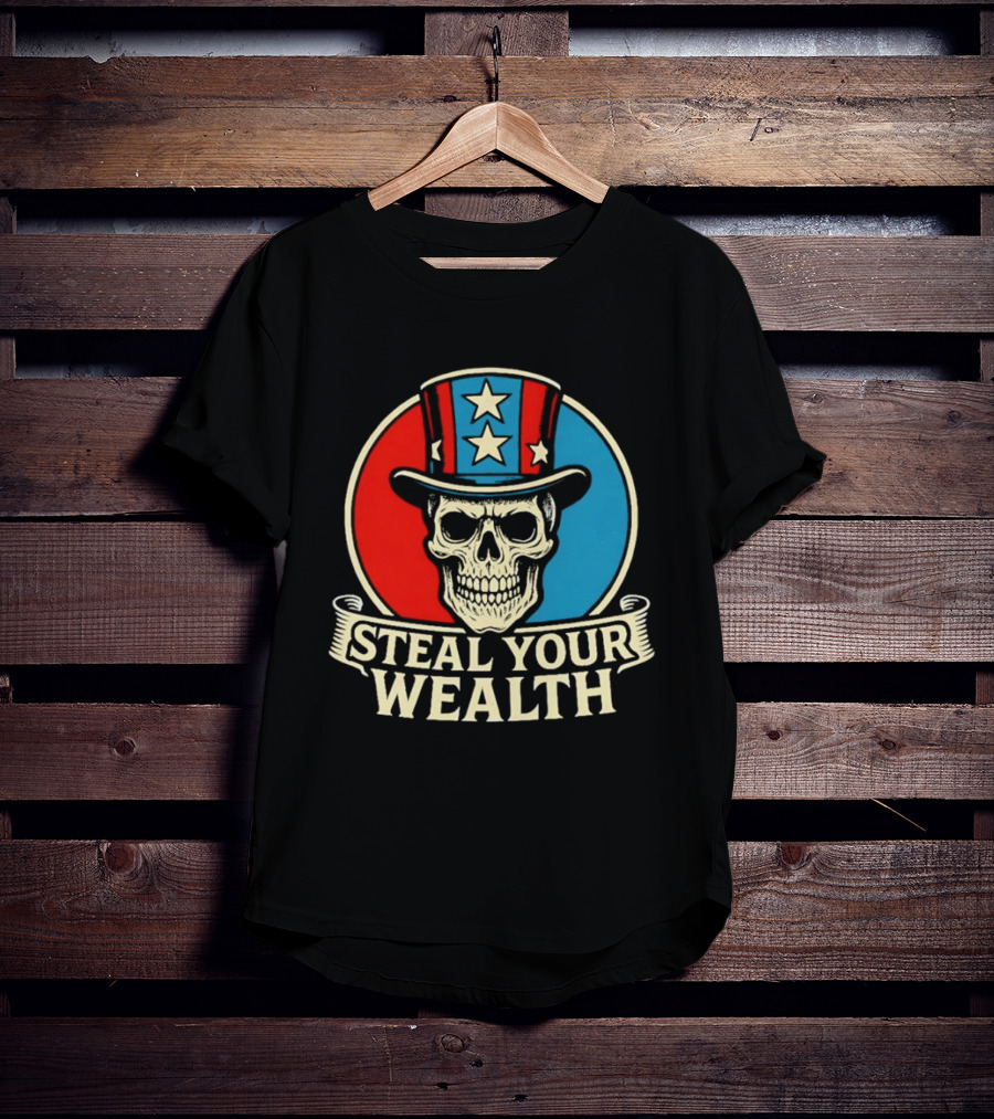 Skull Uncle Steal Your Wealth Patriotic Hat Stars T-Shirt