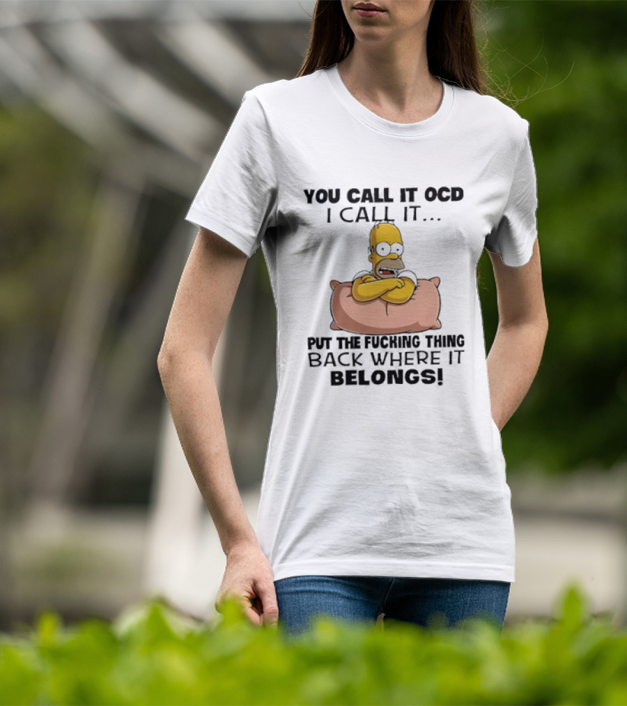 Homer Simpson You Call It God I Call It Put The Fucking Thing Back Where It Belongs T-Shirt