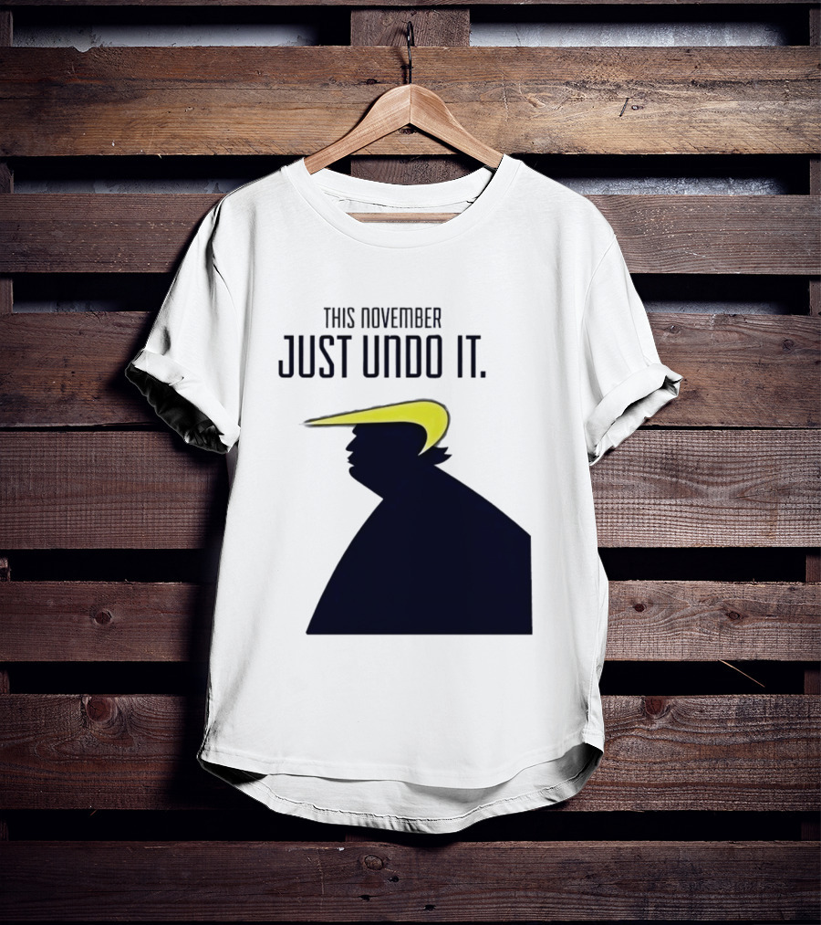 This November Just Undo It Trump T-Shirt