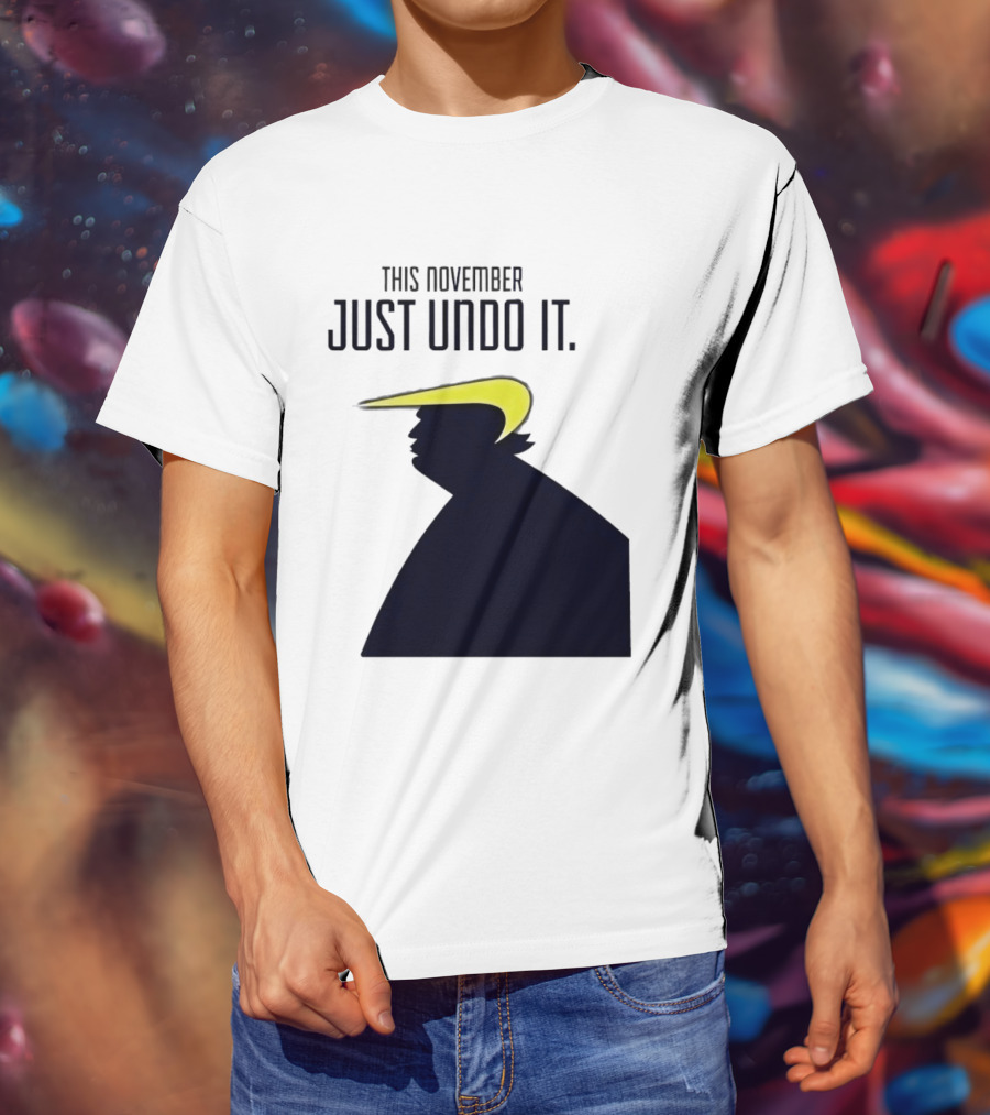 This November Just Undo It Trump T-Shirt