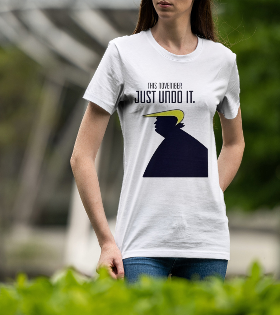 This November Just Undo It Trump T-Shirt