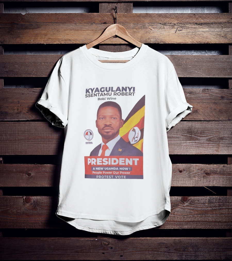 Kyagulanyi Bobi Wine President A New Uganda Now People Power Protest Vote T-Shirt