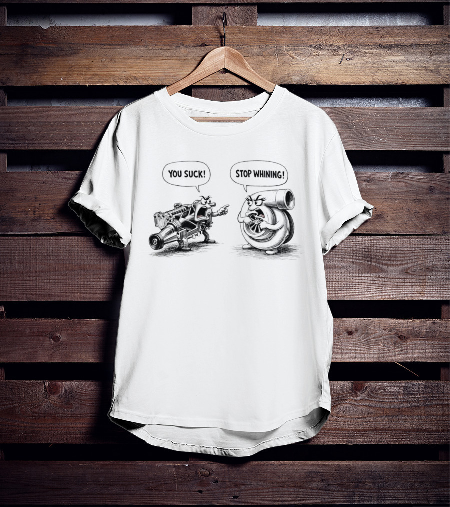 Supercharger You Suck Turbocharger Stop Whining Funny Car Engine Humor T-Shirt
