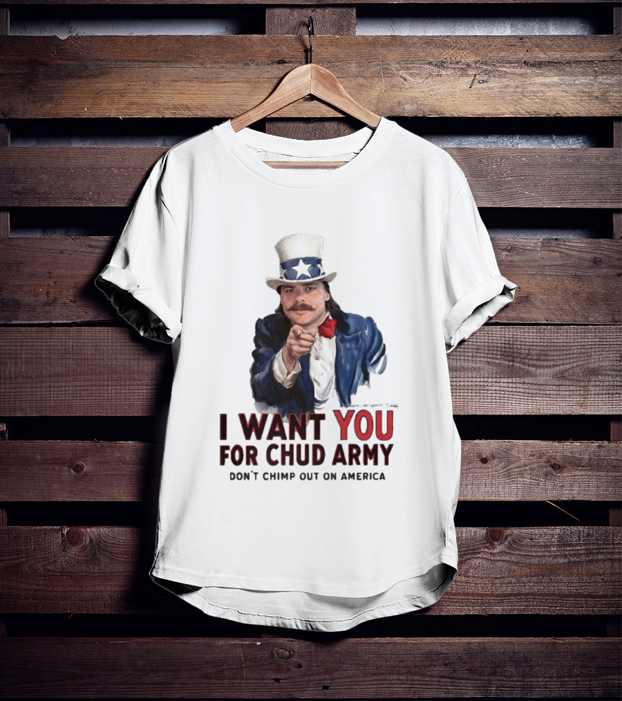 I Want You For Chud Army Don't Chimp Out On America Meme T-Shirt
