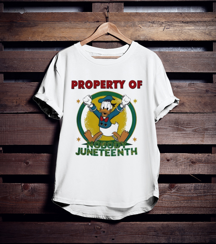 Property Of Nobody Donald Duck Juneteenth T-Shirt
