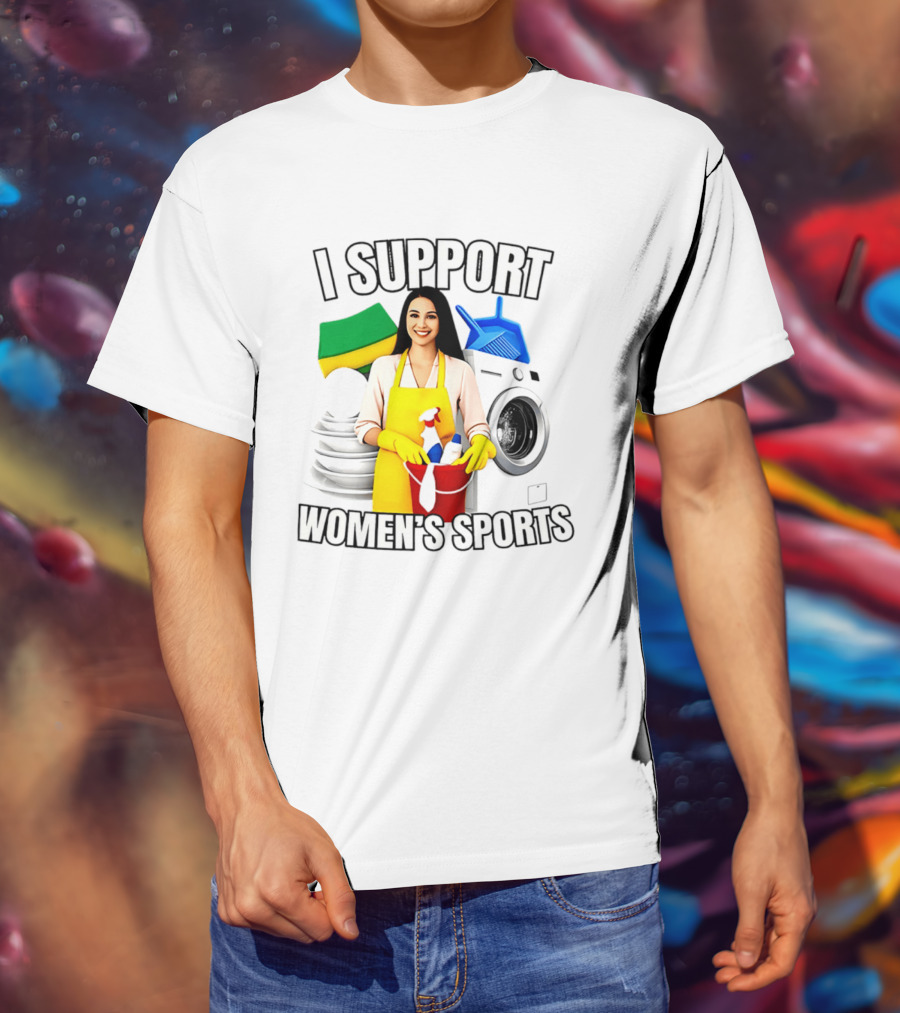 I Support Women's Sports Cleaning Humor Satire T-Shirt