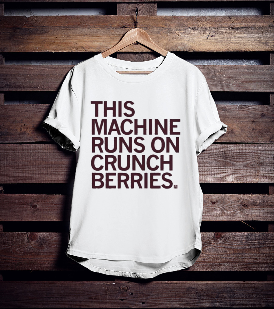 This Machine Runs On Crunch Berries Nostalgic Cereal Lovers Favorite T-Shirt