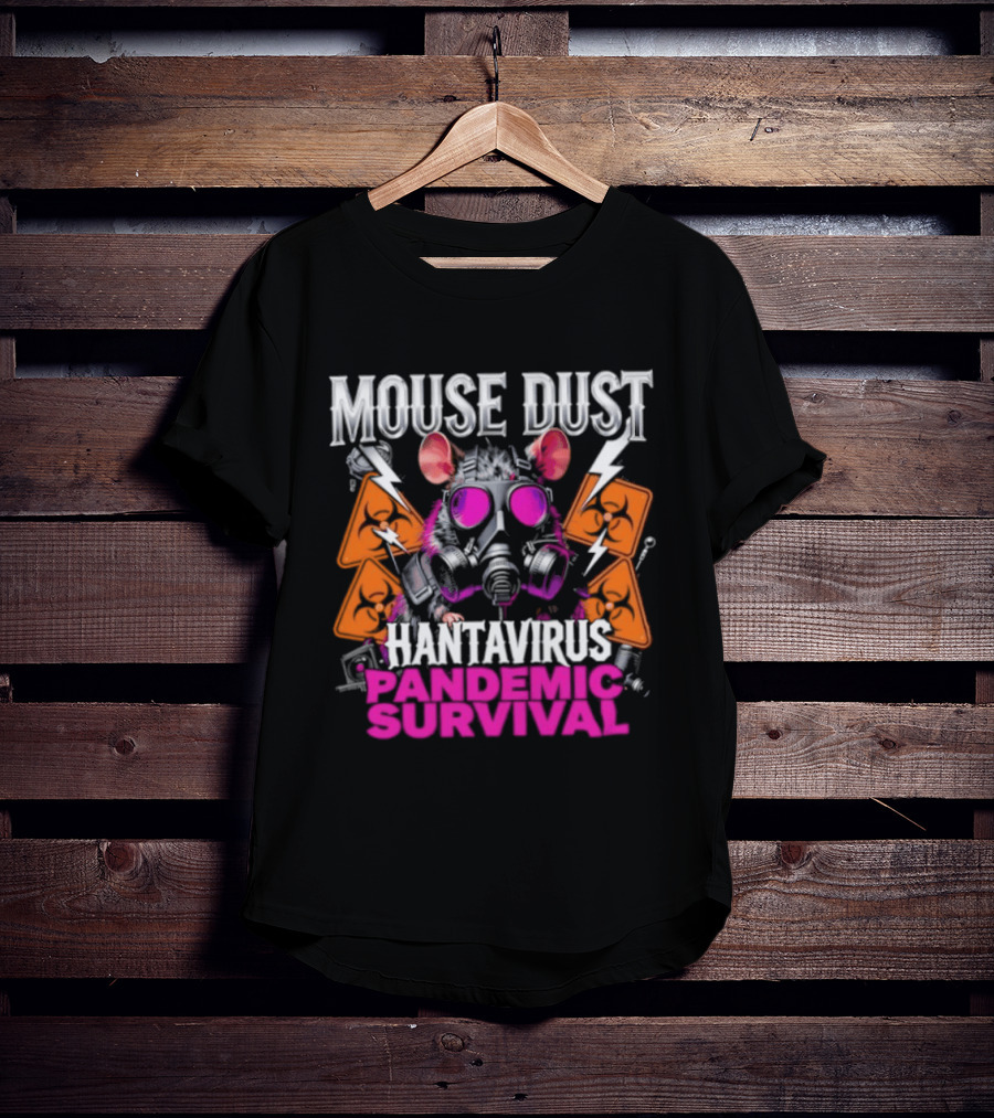 Mouse Dust Hantavirus Survival 2026 Pandemic Preparedness T-Shirt
