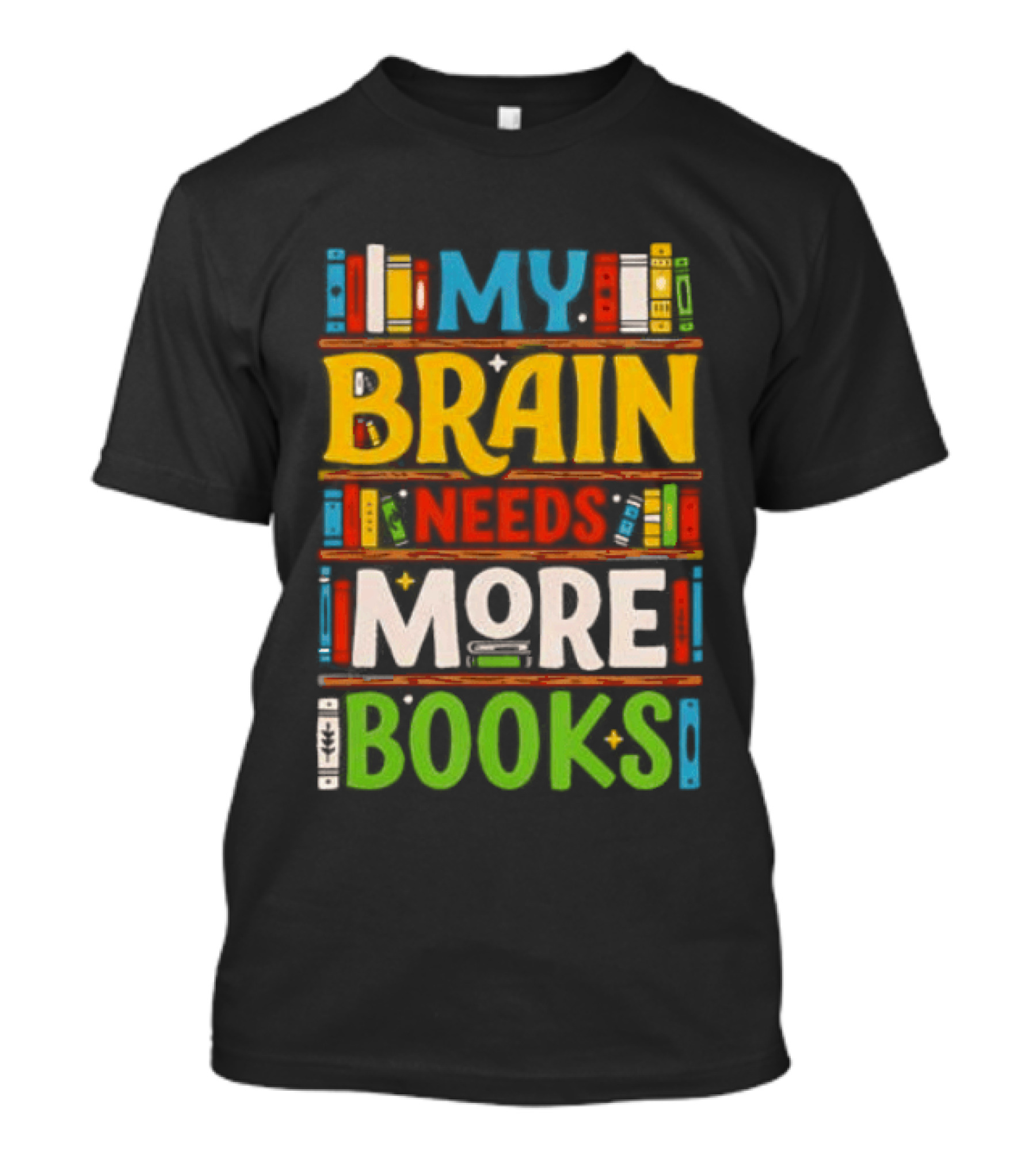 My Brain Needs More Books Back To School Bookshelf T-Shirt