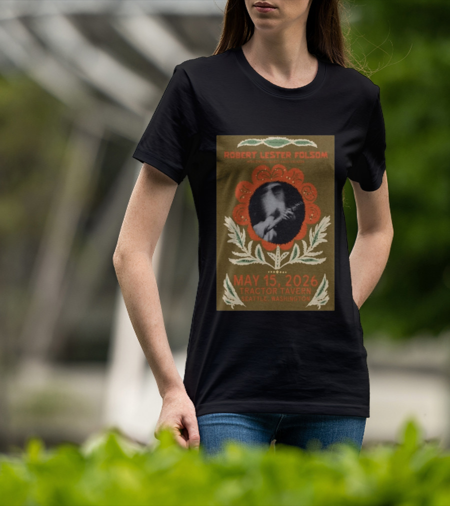 Keep Roachhouse Presents Robert Lester Folsom With Kass Valazza May 15 2026 Tractor Tavern Seattle Washington T-Shirt