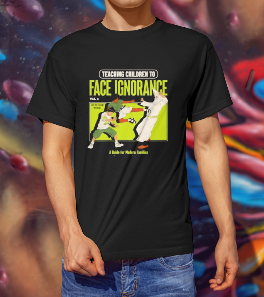 Teaching Children To Face Ignorance Vol 1 A Guide For Modern Families Comic T-Shirt