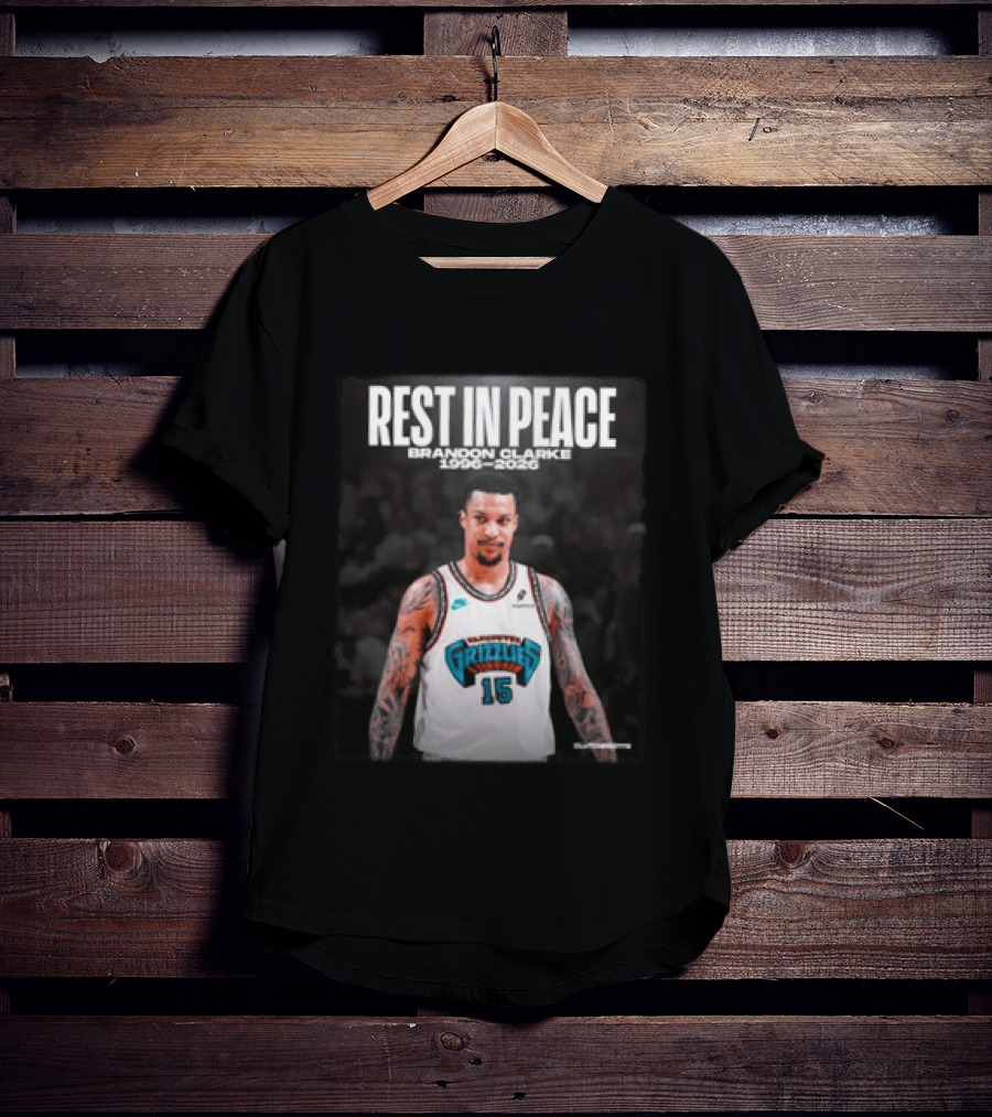 Rest In Peace Brandon Clarke 1996 2026 Vancouver Grizzlies 15 T-Shirt