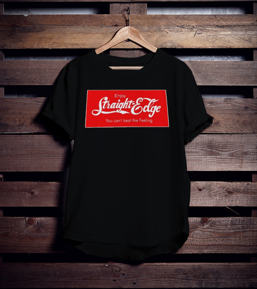 Enjoy Straight Edge You Can't Beat The Feeling Red And White T-Shirt