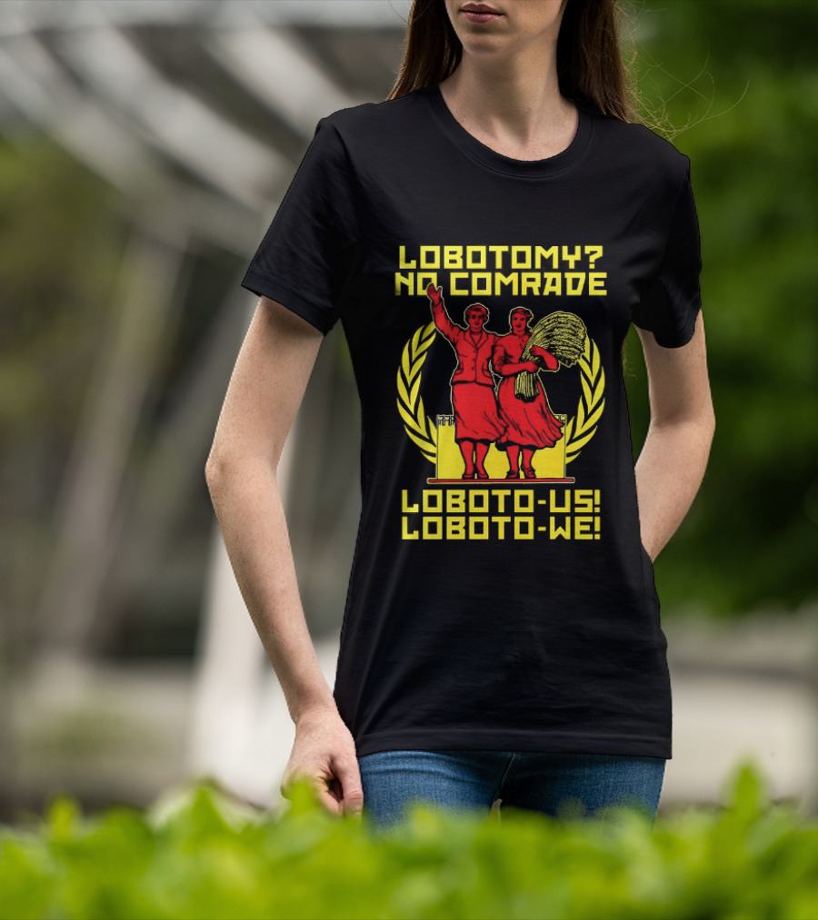 Lobotomy No Comrade LOBOTO US LOBOTO WE T-Shirt