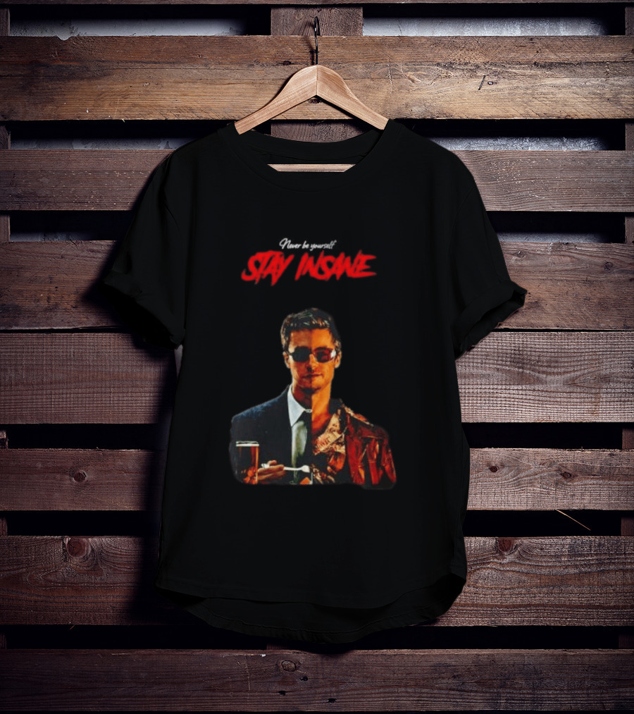 Never Be Yourself Stay Insane Tyler Durden Fight Club T-Shirt