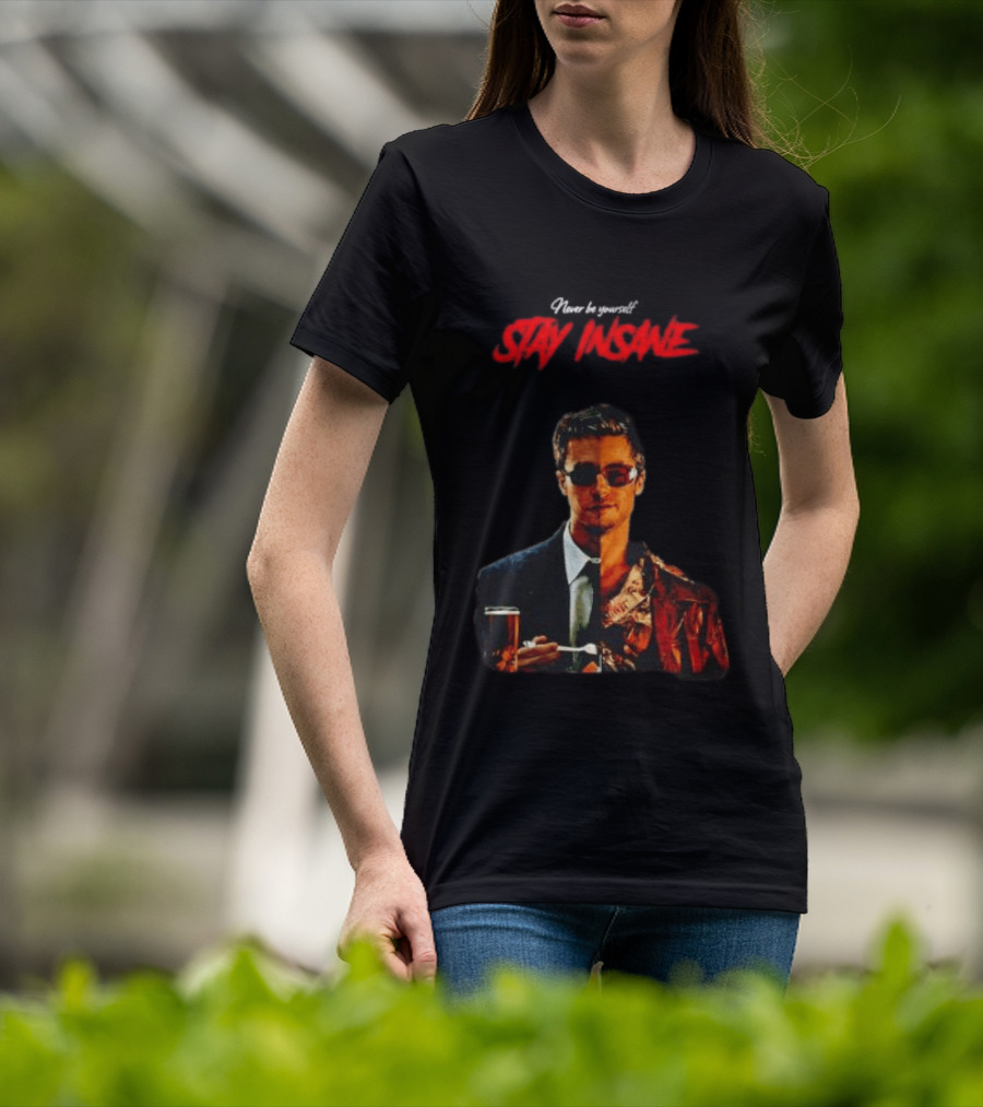 Never Be Yourself Stay Insane Tyler Durden Fight Club T-Shirt
