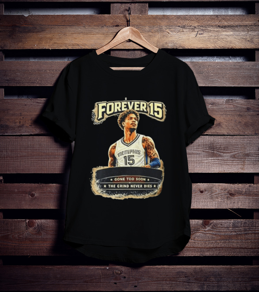 Forever 15 Memphis Grizzlies Gone Too Soon The Grind Never Dies T-Shirt