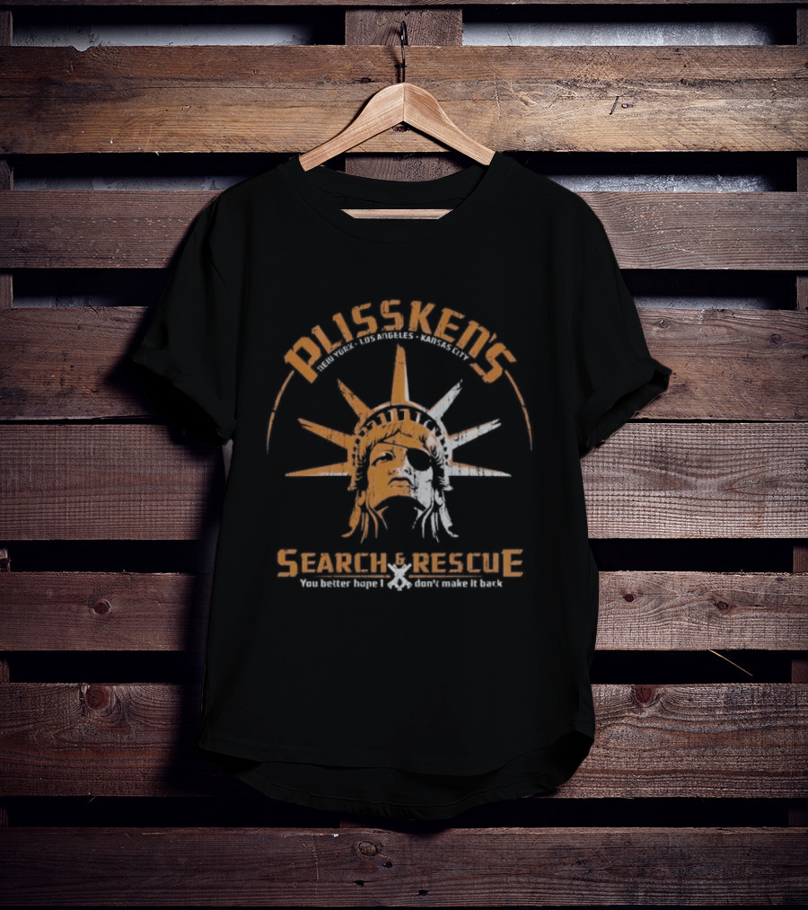 Plissken's Search And Rescue Liberty Head You Better Hope I Don't Make It Back T-Shirt