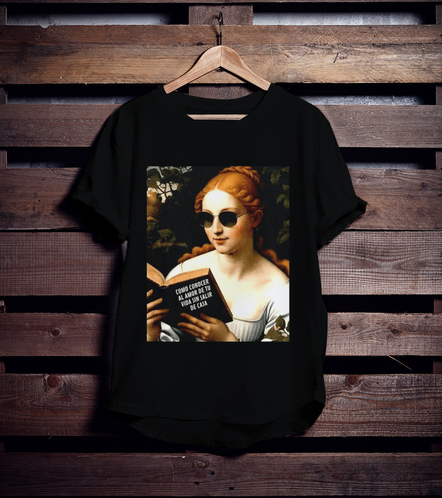 Como Conocer Al Amor De Tu Vida Sin Salir De Casa Homeboy Love Guide Renaissance Painting T-Shirt