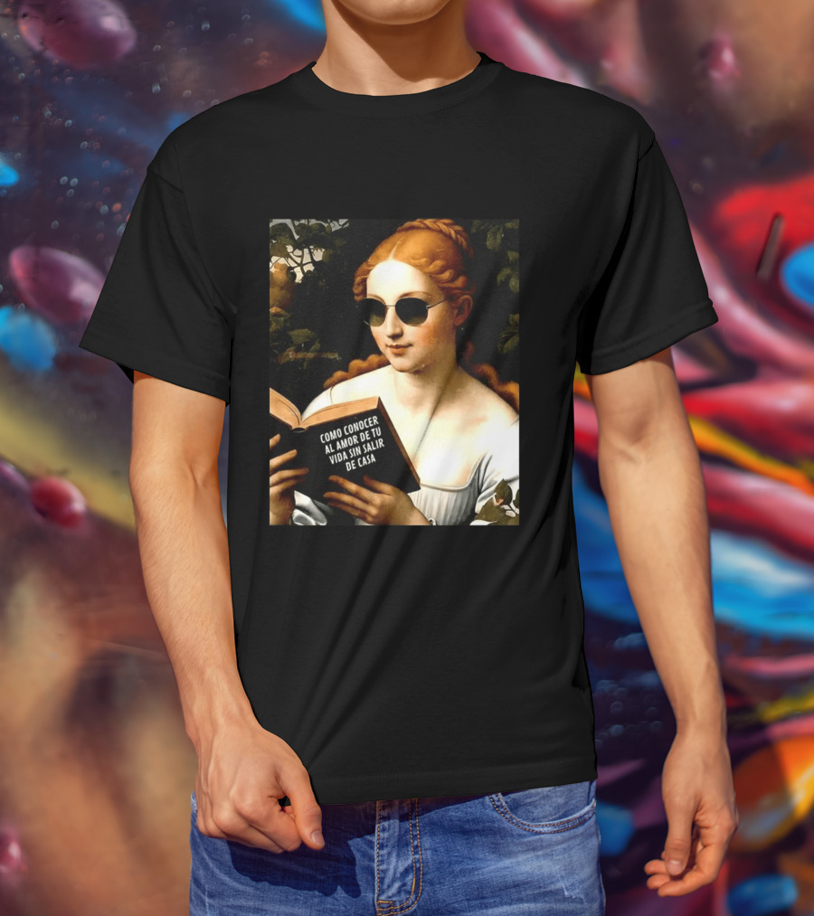 Como Conocer Al Amor De Tu Vida Sin Salir De Casa Homeboy Love Guide Renaissance Painting T-Shirt