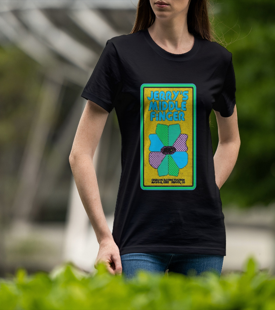 Jerry's Middle Finger May 8 9 2026 Ophelia's Electric Soapbox Denver CO T-Shirt