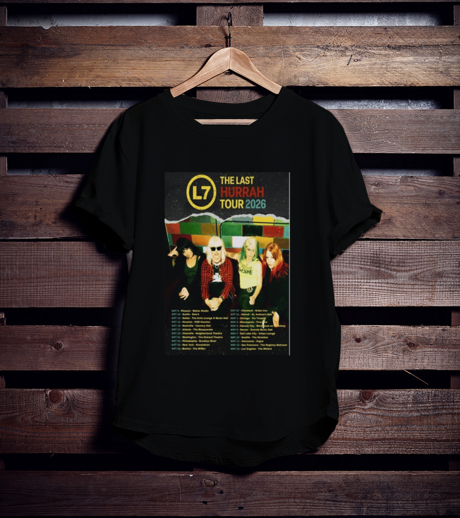 L7 The Last Hurrah Tour 2026 Band Photo With Tour Dates From Phoenix To Los Angeles T-Shirt