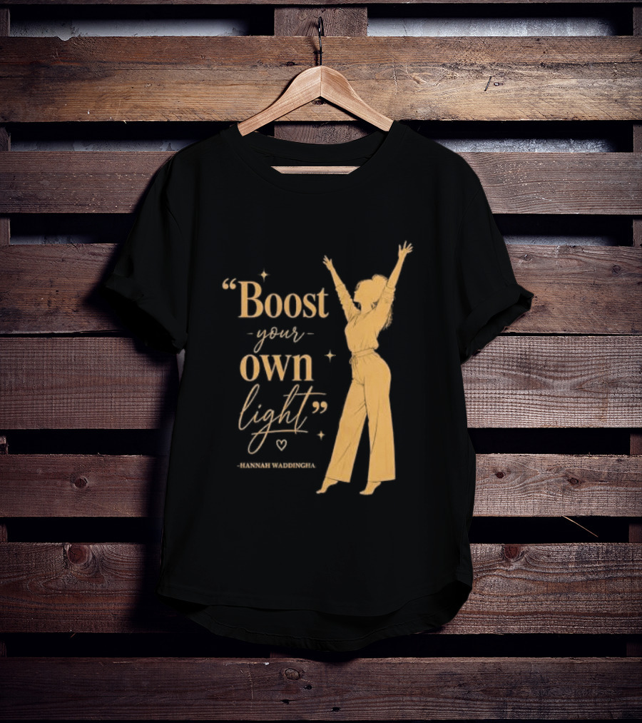 Boost Your Own Light Hannah Waddingham Positive Energy T-Shirt