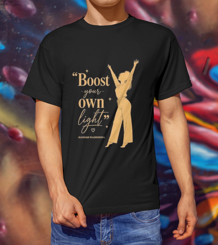 Boost Your Own Light Hannah Waddingham Positive Energy T-Shirt