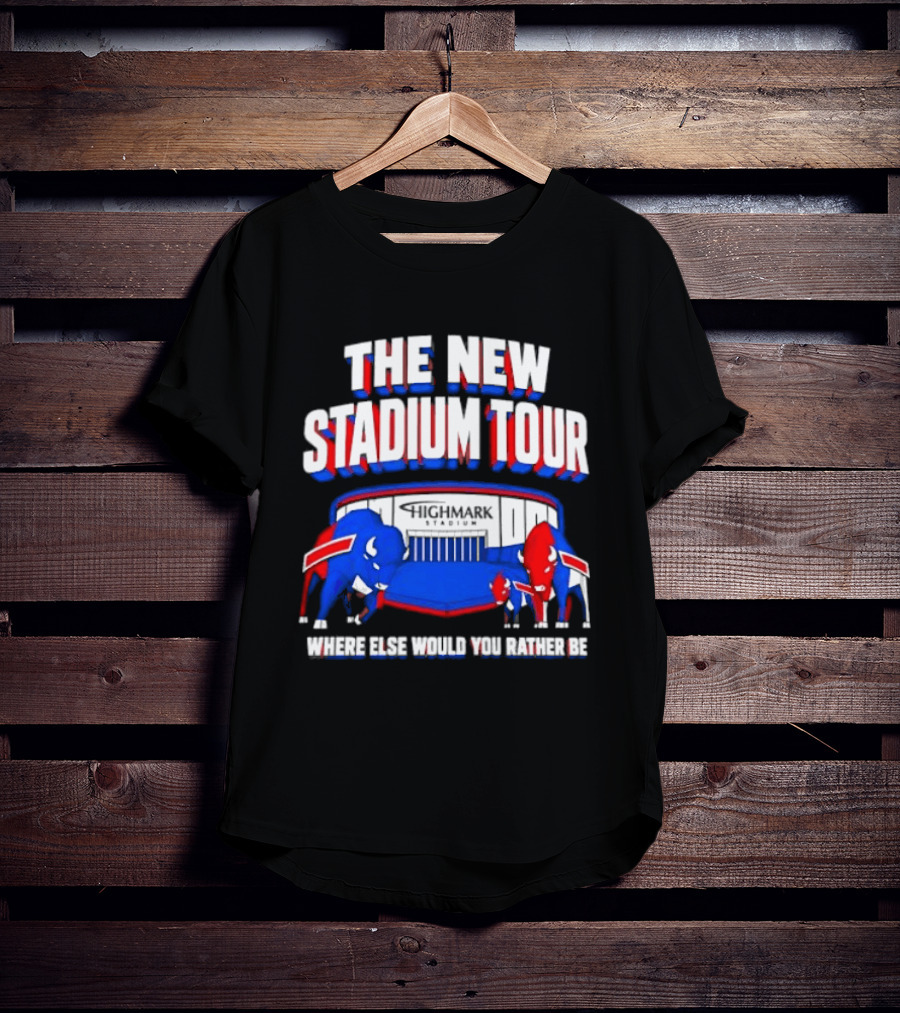 Buffalo Bills The New Stadium Tour Where Else Would You Rather Be T-Shirt