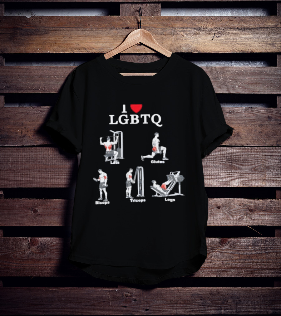 I Love LGBTQ Lats Glutes Biceps Triceps Legs Gym Fitness Workout T-Shirt