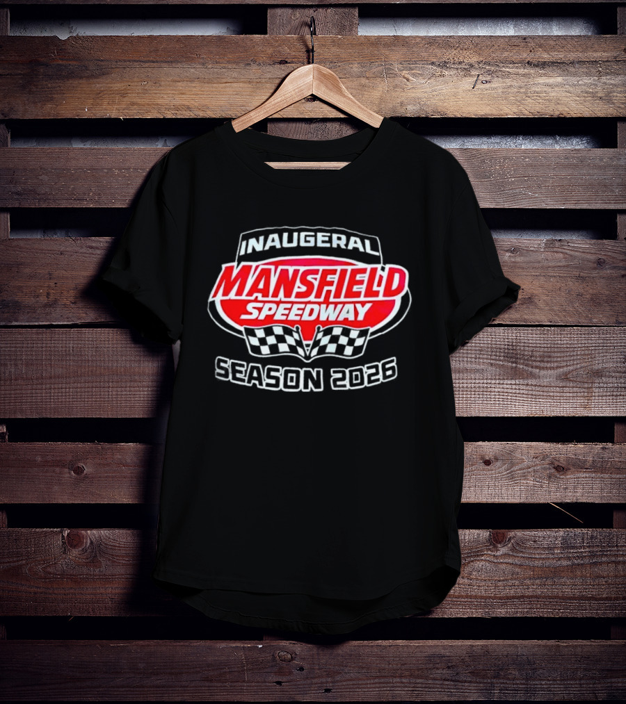 Inaugural Mansfield Speedway Season 2026 Racing Event T-Shirt
