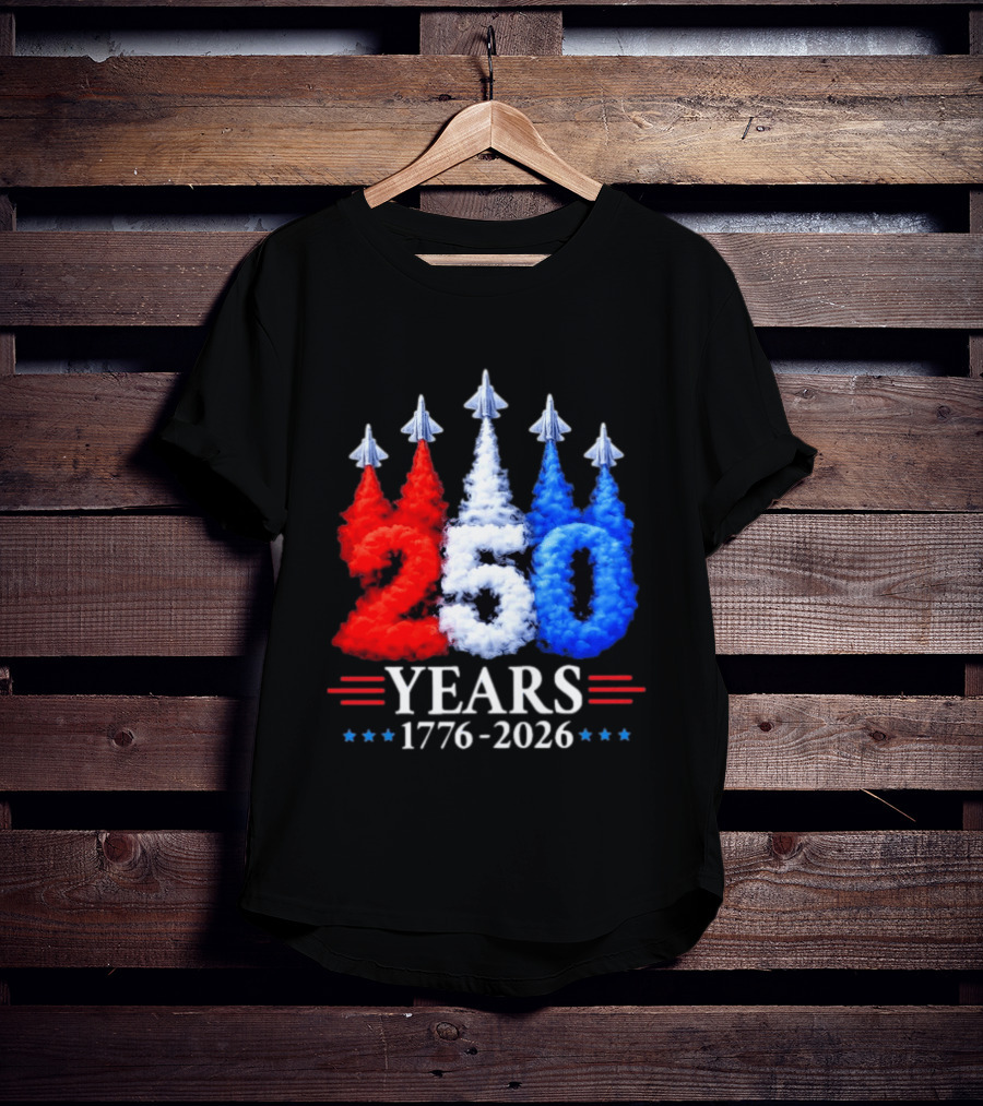 Fourth Of July 250 Years 1776 2026 Jet Flyover Patriotic USA T-Shirt